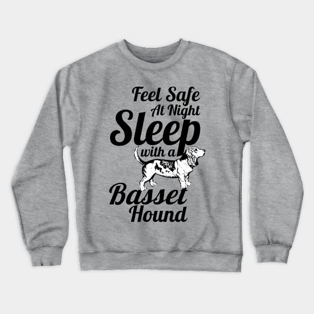 Basset Hound - Feel Safe at Night Sleep With a Basset Hound Crewneck Sweatshirt by Yesteeyear